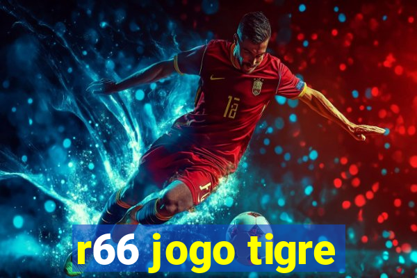 r66 jogo tigre